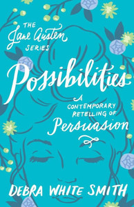 Possibilities: A Contemporary Retelling Of Persuasion (The Jane Austen Series) Possibilities: A Contemporary Retelling Of Persuasion (The Jane Austen Series)