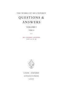 Answers I, Tome 2: Sri Chinmoy Answers, Parts 20 To 38 (Works Of Sri Chinmoy)