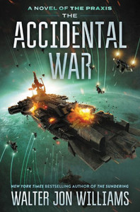 The Accidental War: A Novel (A Novel Of The Praxis, 1) The Accidental War: A Novel (A Novel Of The Praxis, 1)