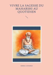 Vivre La Sagesse Du Maharshi Au Quotidien (French Edition) Vivre La Sagesse Du Maharshi Au Quotidien (French Edition)