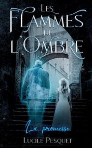Les Flammes De L'Ombre: La Promesse (French Edition) Les Flammes De L'Ombre: La Promesse (French Edition)