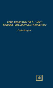 Sofía Casanova (1862-1958): Spanish Woman Poet, Journalist And Author (Scripta Humanistica)