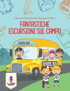 Fantastiche Escursioni Sul Campo: Libro Da Colorare Per Ragazze Di Età 7 (Italian Edition)