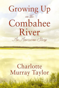 Growing Up On The Combahee River: An American Story Growing Up On The Combahee River: An American Story