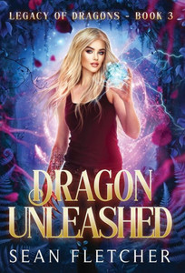 Dragon Unleashed (Legacy Of Dragons Book Three) Dragon Unleashed (Legacy Of Dragons Book Three)