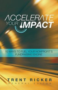 Accelerate Your Impact: 10 Ways To Fuel Your Nonprofit's Fundraising Engine