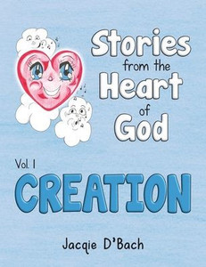 Stories From The Heart Of God: Creation Stories From The Heart Of God: Creation