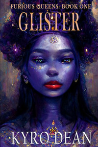 Glister: Furious Queens: Book One (The Fires Of Qaf) Glister: Furious Queens: Book One (The Fires Of Qaf)
