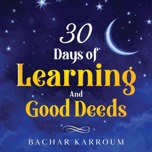 30 Days Of Learning And Good Deeds: (Islamic Books For Kids) (30 Days Of Islamic Learning | Ramadan Books For Kids) 30 Days Of Learning And Good Deeds: (Islamic Books For Kids) (30 Days Of Islamic Learning | Ramadan Books For Kids)