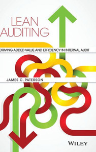 Lean Auditing: Driving Added Value And Efficiency In Internal Audit