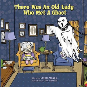 There Was An Old Lady Who Met A Ghost There Was An Old Lady Who Met A Ghost
