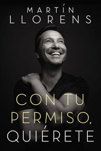 Con Tu Permiso. Quiérete: Atrévete A Descubir La Divina Belleza De Tu Presencia (Spanish Edition)