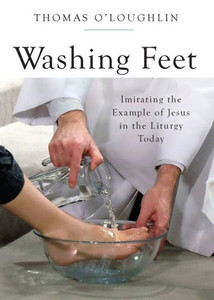 Washing Feet: Imitating The Example Of Jesus In The Liturgy Today Washing Feet: Imitating The Example Of Jesus In The Liturgy Today