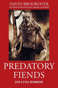 Predatory Fiends: Joe Luna Horror Predatory Fiends: Joe Luna Horror
