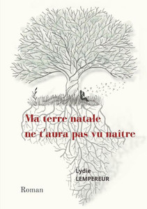 Ma Terre Natale Ne T'Aura Pas Vu Naître (French Edition) Ma Terre Natale Ne T'Aura Pas Vu Naître (French Edition)