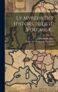 Ly Myreur Des Histors, Issue 11, Volume 4... (French Edition) Ly Myreur Des Histors, Issue 11, Volume 4... (French Edition)