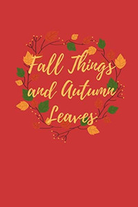 Fall Things and Autumn Leaves