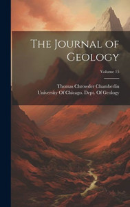 The Journal Of Geology; Volume 15 The Journal Of Geology; Volume 15