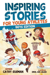Inspiring Stories For Young Athletes: A Collection Of Unbelievable Stories About Mental Toughness, Confidence And How To Overcome Fears & Gain The Mindset Of Winners (Motivational Book For Boys) Inspiring Stories For Young Athletes: A Collection Of Unbelievable Stories About Mental Toughness, Confidence And How To Overcome Fears & Gain The Mindset Of Winners (Motivational Book For Boys)