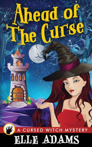 Ahead Of The Curse (A Cursed Witch Mystery) Ahead Of The Curse (A Cursed Witch Mystery)