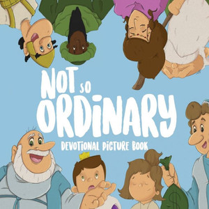 Not So Ordinary: Devotional Picture Book Not So Ordinary: Devotional Picture Book