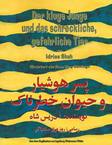 Der Kluge Junge Und Das Schreckliche, Gefährliche Tier: Zweisprachige Ausgabe Deutsch-Dari (Lehrgeschichten) (German Edition) Der Kluge Junge Und Das Schreckliche, Gefährliche Tier: Zweisprachige Ausgabe Deutsch-Dari (Lehrgeschichten) (German Edition)
