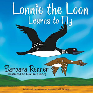 Lonnie The Loon Learns To Fly Lonnie The Loon Learns To Fly