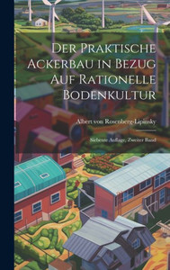 Der Praktische Ackerbau In Bezug Auf Rationelle Bodenkultur: Siebente Auflage, Zweiter Band (German Edition)