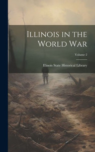 Illinois In The World War; Volume 2