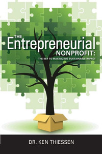 The Entrepreneurial Non-Profit: The Key To Maximizing Sustainable Impact The Entrepreneurial Non-Profit: The Key To Maximizing Sustainable Impact