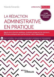 La Rédaction Administrative En Pratique: Agents De La Fonction Publique, Étudiants Préparant Les Concours: 23 Fiches Pratiques Pour Perfectionner Votre Rédactionnel (French Edition) La Rédaction Administrative En Pratique: Agents De La Fonction Publique, Étudiants Préparant Les Concours: 23 Fiches Pratiques Pour Perfectionner Votre Rédactionnel (French Edition)