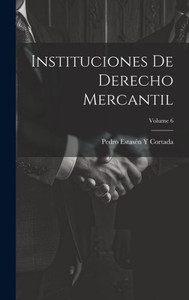 Instituciones De Derecho Mercantil; Volume 6 (Spanish Edition) Instituciones De Derecho Mercantil; Volume 6 (Spanish Edition)