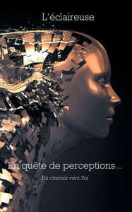 En Quête De Perceptions: Un Chemin Vers Soi (French Edition) En Quête De Perceptions: Un Chemin Vers Soi (French Edition)