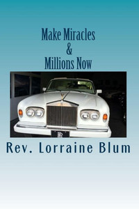 Make Miracles & Millions Now: Mainfesting Wealth