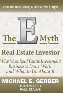 The E-Myth Real Estate Investor The E-Myth Real Estate Investor
