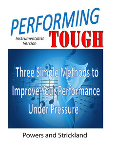 Performing Tough: Three Simple Methods To Improve Your Performance Under Pressure Performing Tough: Three Simple Methods To Improve Your Performance Under Pressure