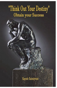 Think Out Your Destiny - "Obtain Your Success": "Obtain Your Success" Think Out Your Destiny - "Obtain Your Success": "Obtain Your Success"