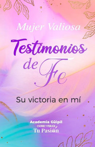 Testimonios De Fe: Su Victoria En Mí (Spanish Edition) Testimonios De Fe: Su Victoria En Mí (Spanish Edition)