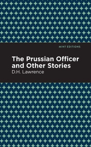 The Prussian Officer And Other Stories (Mint Editions (Short Story Collections And Anthologies)) The Prussian Officer And Other Stories (Mint Editions (Short Story Collections And Anthologies))