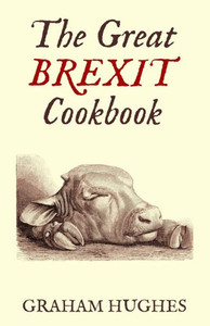 The Great Brexit Cookbook The Great Brexit Cookbook