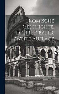 Römische Geschichte, Dritter Band, Zweite Auflage (German Edition)