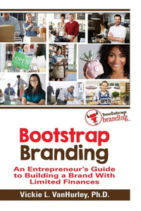 Bootstrap Branding: An Entrepreneur's Guide To Building A Brand With Limited Finances