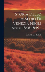 Storia Dello Assedio Di Venezia Negli Anni 1848-1849... (Italian Edition)