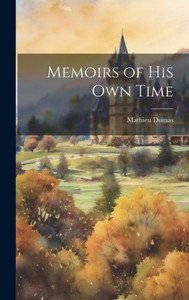 Memoirs Of His Own Time Memoirs Of His Own Time