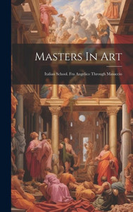 Masters In Art: Italian School. Fra Angelico Through Masaccio Masters In Art: Italian School. Fra Angelico Through Masaccio