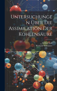 Untersuchungen Über Die Assimilation Der Kohlensäure (German Edition) Untersuchungen Über Die Assimilation Der Kohlensäure (German Edition)
