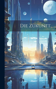 Die Zukunft. (German Edition) Die Zukunft. (German Edition)
