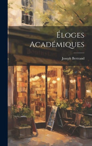 Éloges Académiques (French Edition)