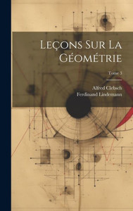 Leçons Sur La Géométrie; Tome 3 (French Edition) Leçons Sur La Géométrie; Tome 3 (French Edition)