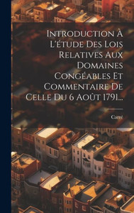 Introduction À L'Étude Des Lois Relatives Aux Domaines Congéables Et Commentaire De Celle Du 6 Août 1791... (French Edition) Introduction À L'Étude Des Lois Relatives Aux Domaines Congéables Et Commentaire De Celle Du 6 Août 1791... (French Edition)